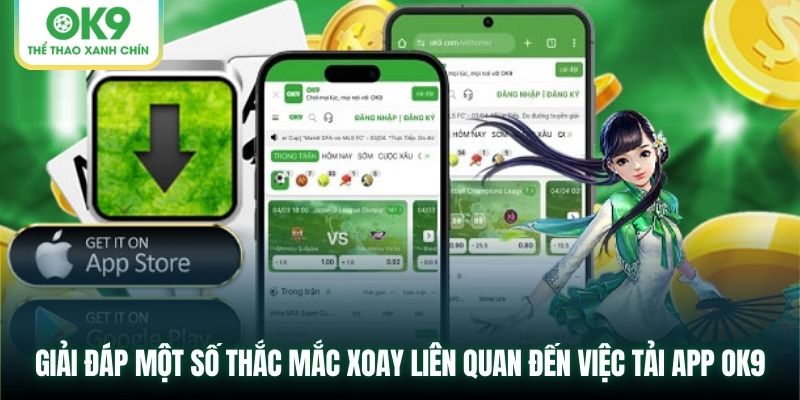 Những Thắc Mắc Thường Gặp Khi Tải App